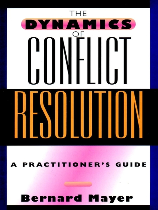Title details for The Dynamics of Conflict Resolution by Bernard S. Mayer - Available